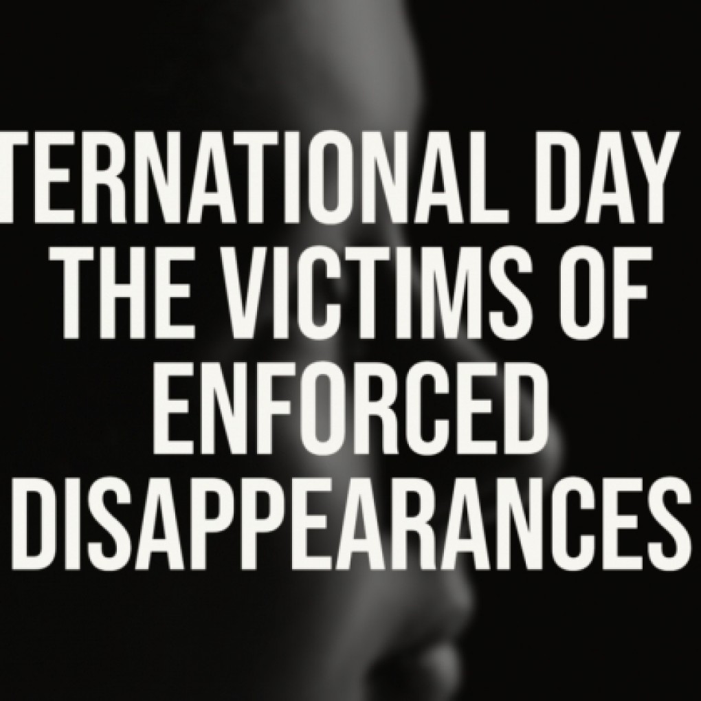 INTERNATIONAL DAY OF THE VICTIMS OF ENFORCED DISAPPEARANCES, 2024