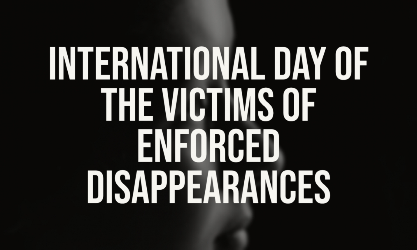 INTERNATIONAL DAY OF THE VICTIMS OF ENFORCED DISAPPEARANCES, 2024